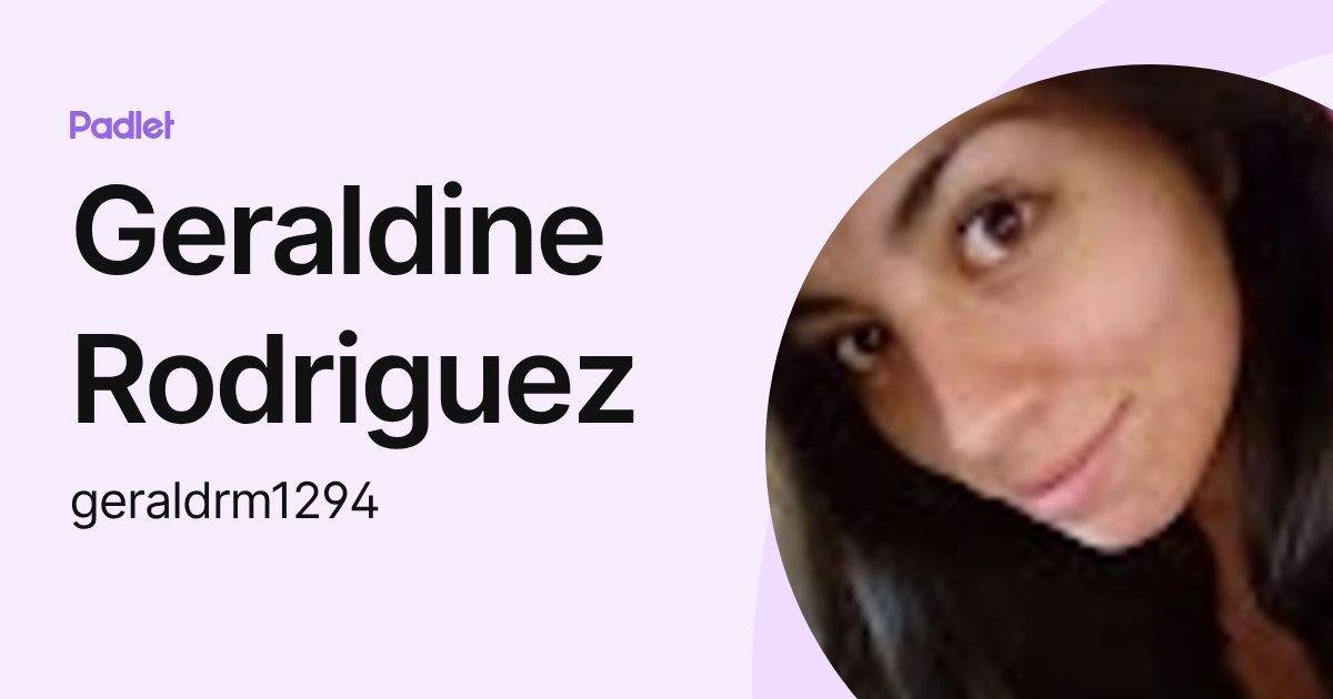 Geraldine Rodriguez (geraldrm1294) profile | Padlet