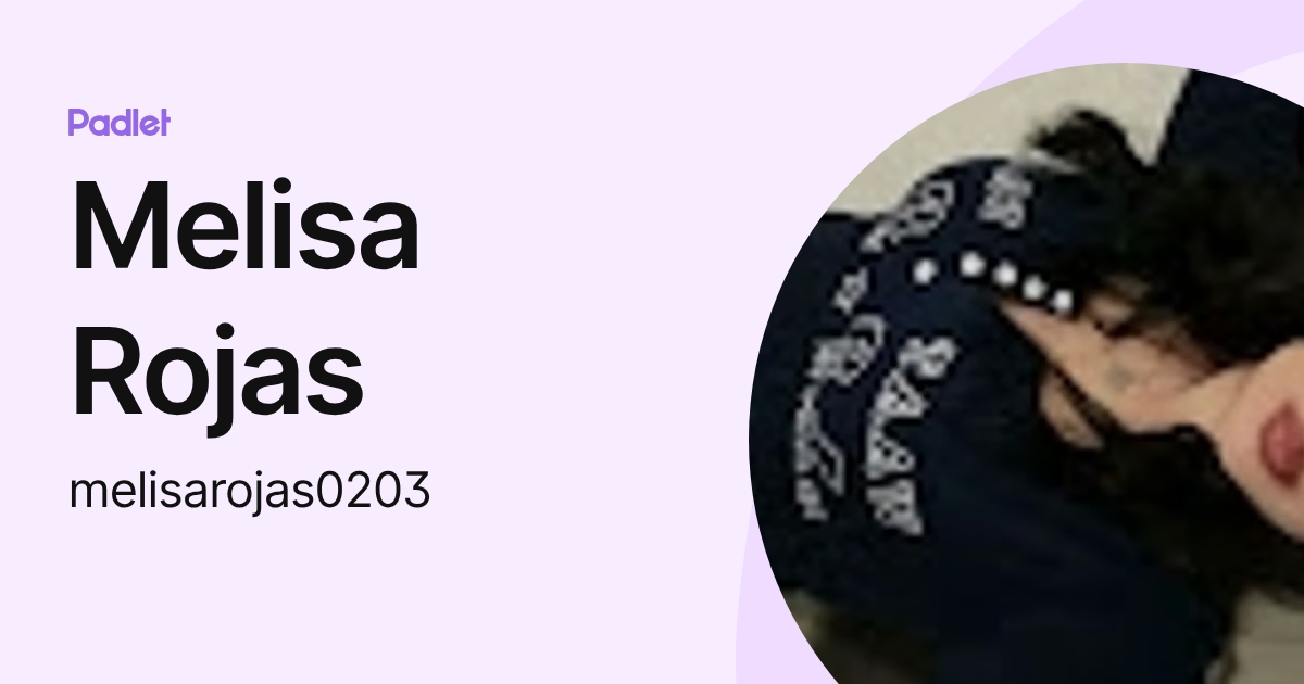 Melisa Rojas (melisarojas0203) profile | Padlet