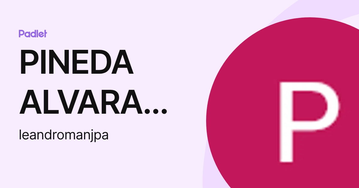 PINEDA ALVARADO LEANDRO (leandromanjpa) profile | Padlet