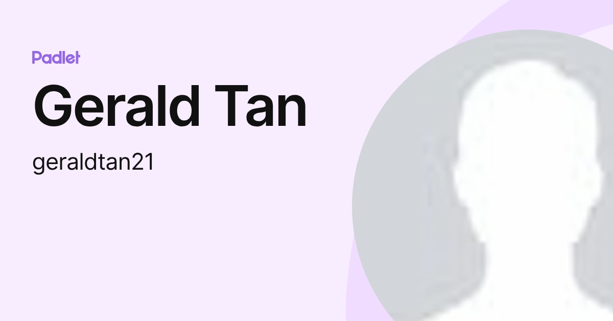 Gerald Tan (geraldtan21) profile | Padlet