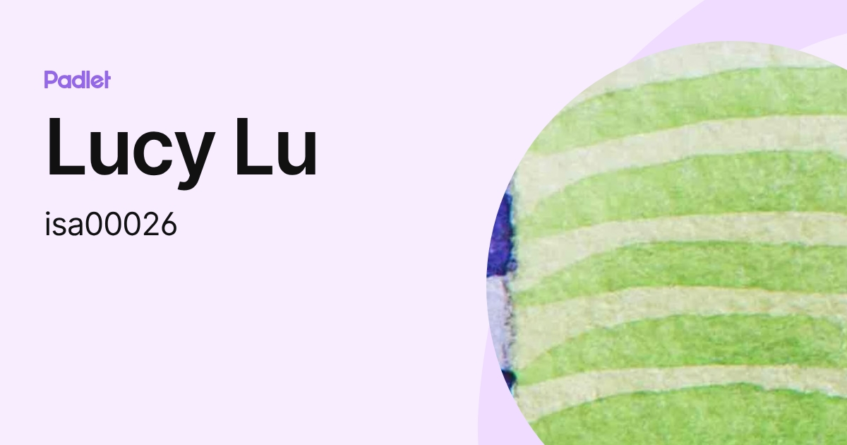 Lucy Lu (isa00026) profile | Padlet