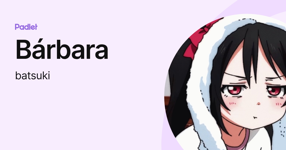 Bárbara (batsuki) profile | Padlet