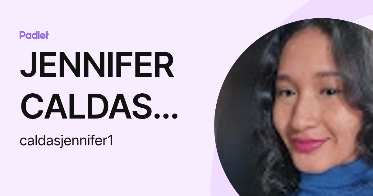 JENNIFER CALDAS GOMEZ (caldasjennifer1) profile | Padlet
