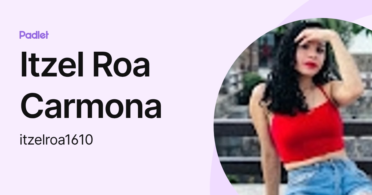 Itzel Roa Carmona (itzelroa1610) profile | Padlet