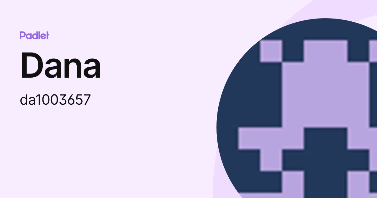 Dana (da1003657) profile | Padlet