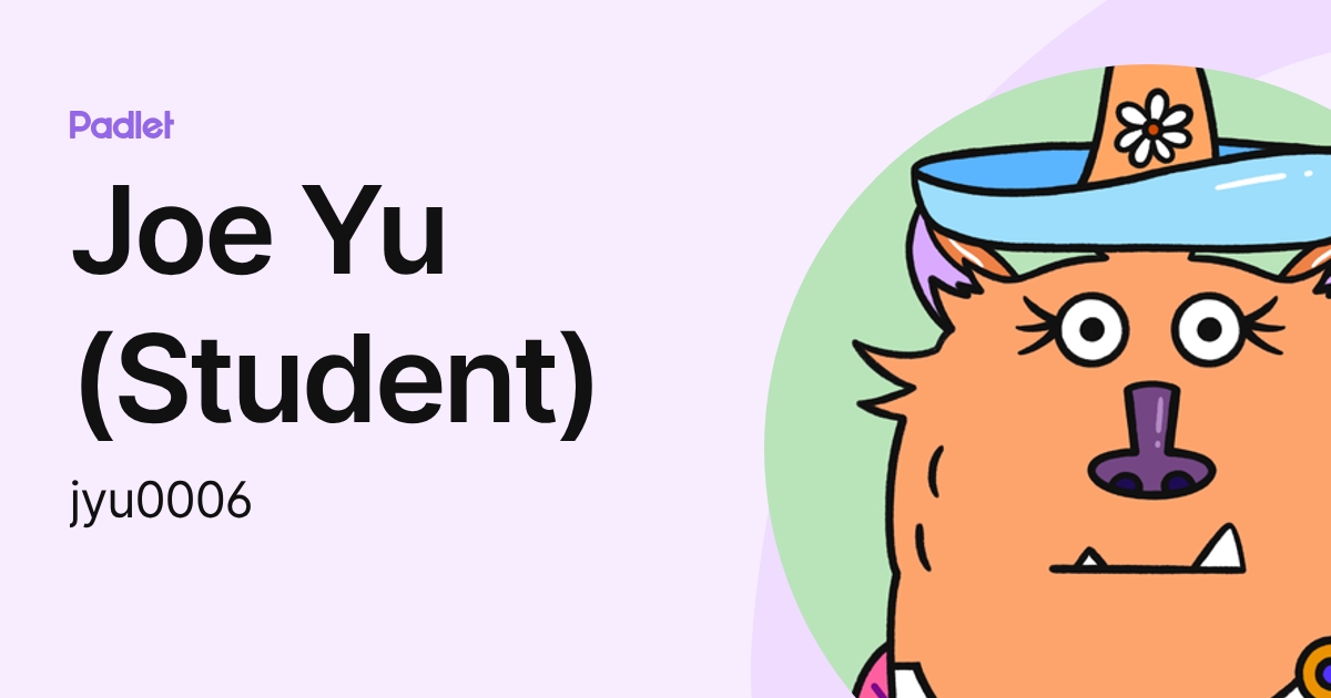 Joe Yu (Student) (jyu0006) profile | Padlet