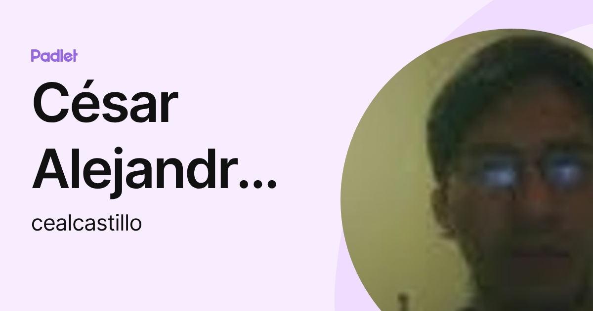 César Alejandro Castillo (cealcastillo) profile | Padlet