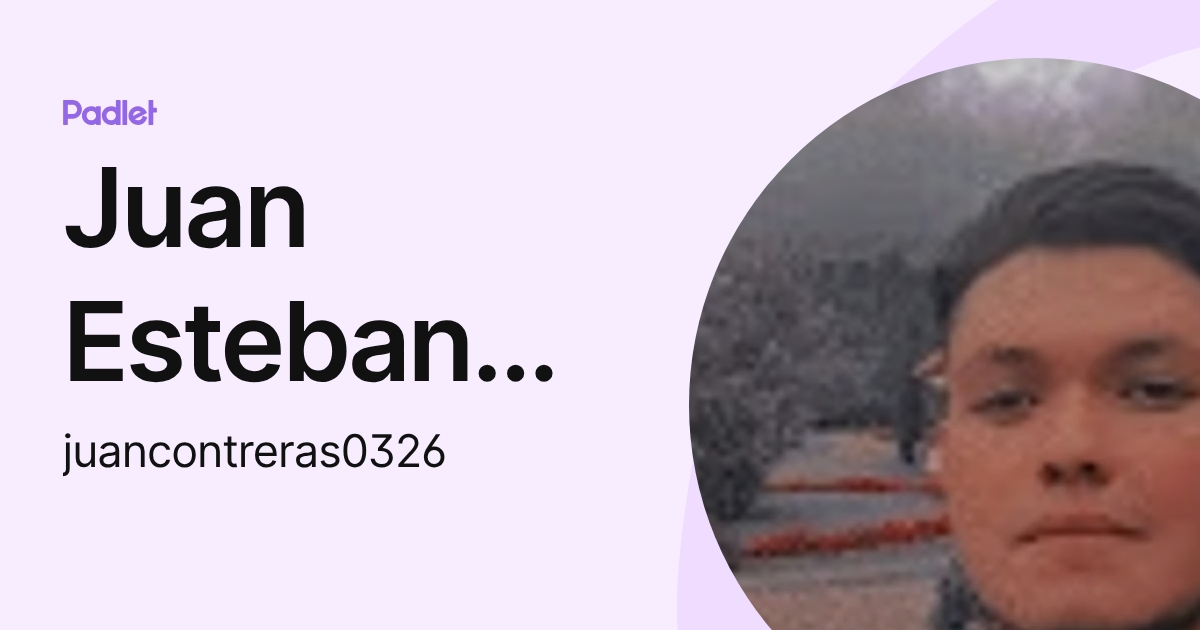 Juan Esteban Contreras Gonzalez (juancontreras0326) profile | Padlet