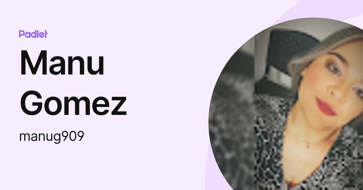 Manu Gomez (manug909) profile | Padlet
