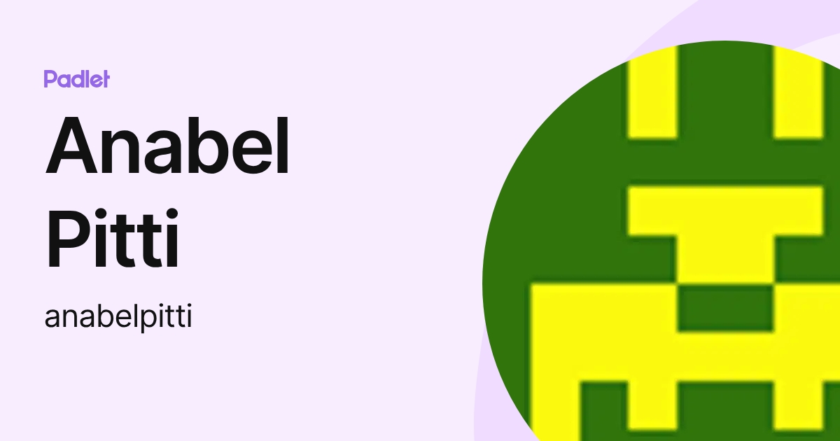 Anabel Pitti (anabelpitti) profile | Padlet