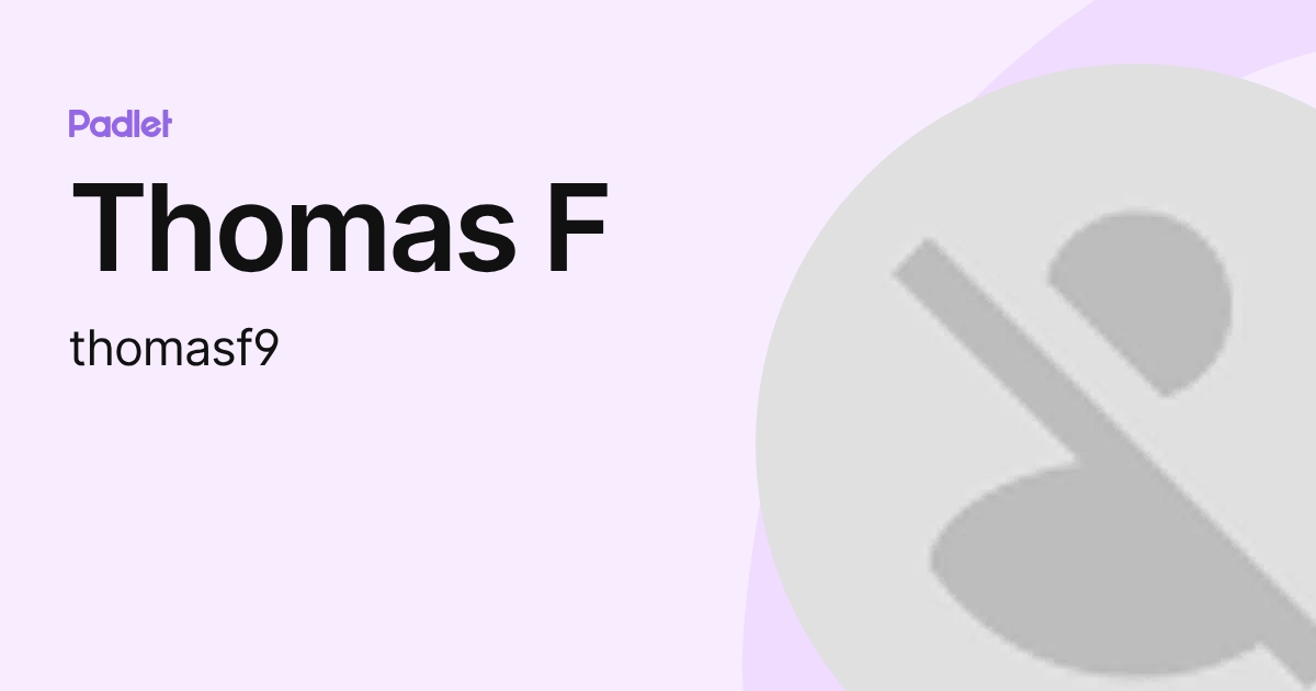 Thomas F (thomasf9) profile | Padlet