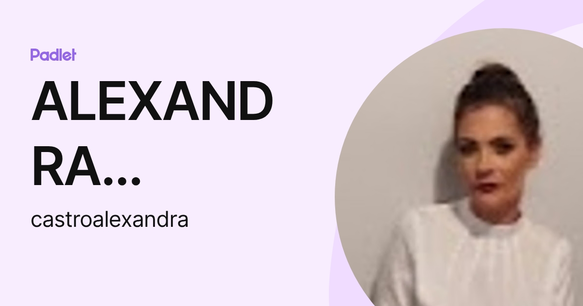 ALEXANDRA APARECIDA DE CASTRO (castroalexandra) profile | Padlet