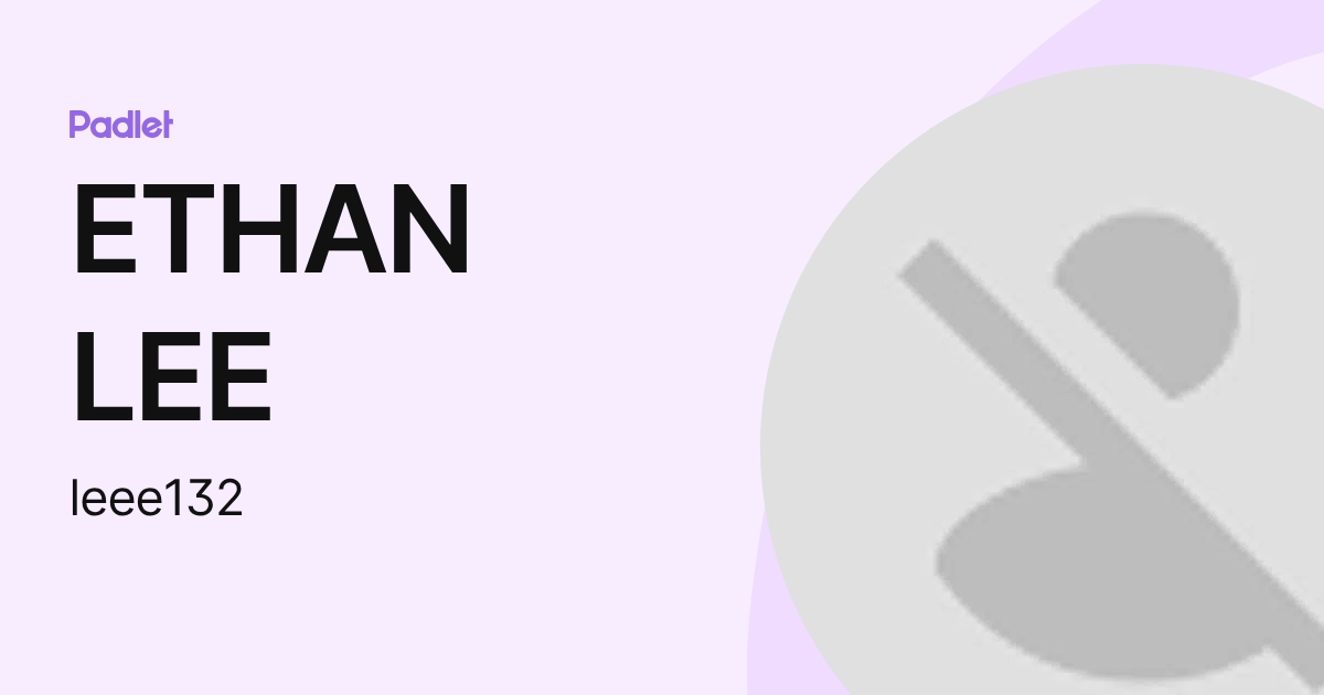 ETHAN LEE (leee132) profile | Padlet