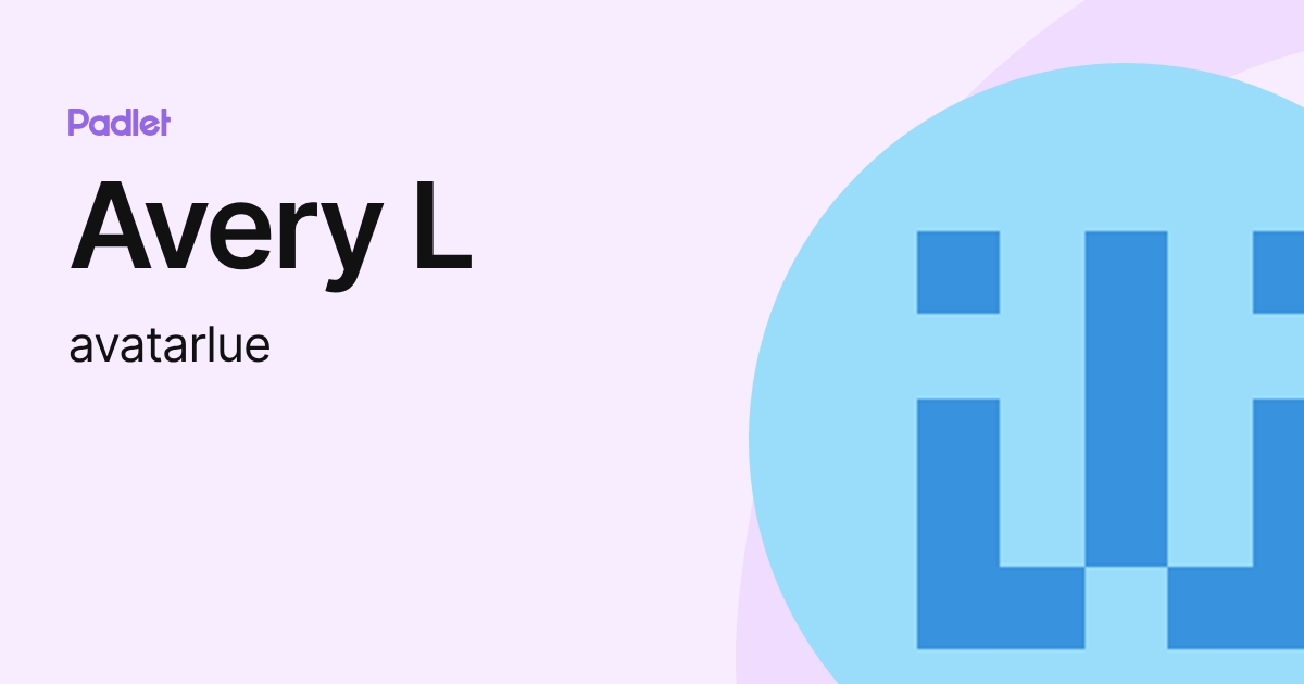 Avery L (avatarlue) profile | Padlet