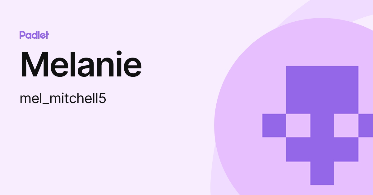 Melanie (mel_mitchell5) profile | Padlet