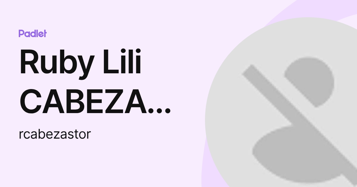 Ruby Lili CABEZAS TORRES (rcabezastor) profile | Padlet