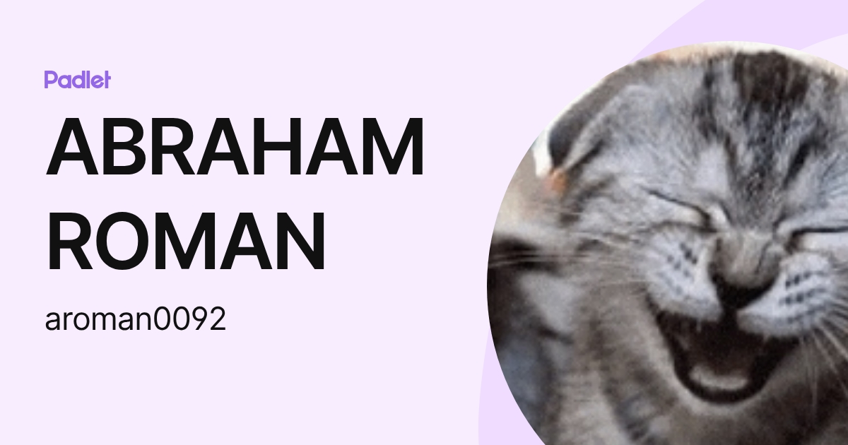 ABRAHAM ROMAN (aroman0092) profile | Padlet