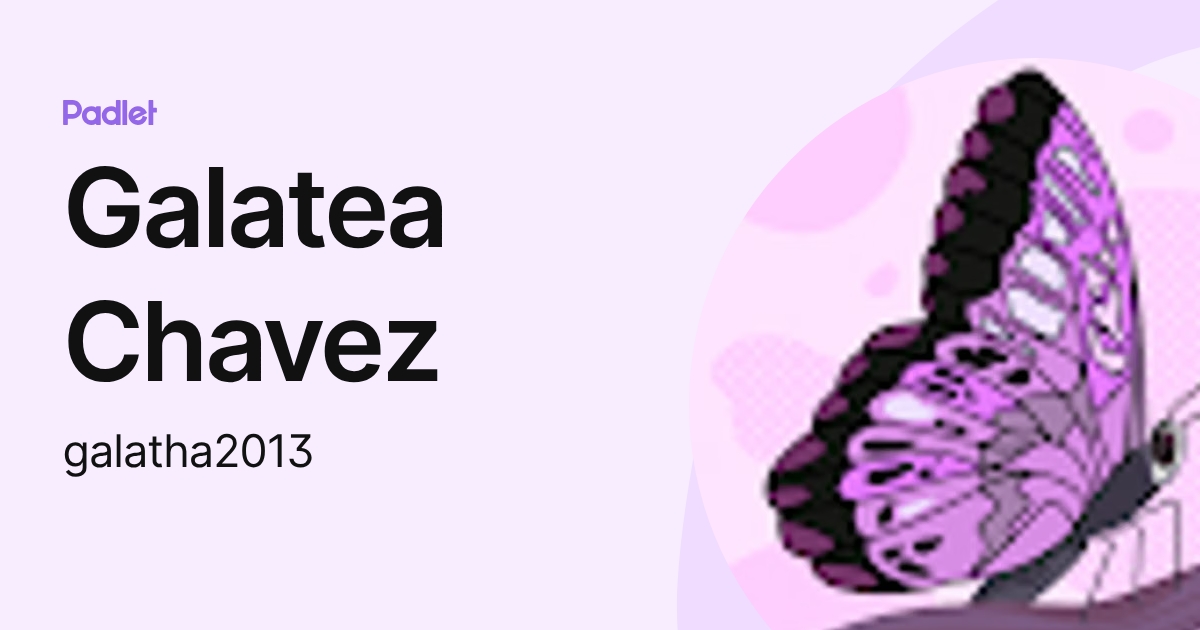 Galatea Chavez (galatha2013) profile | Padlet