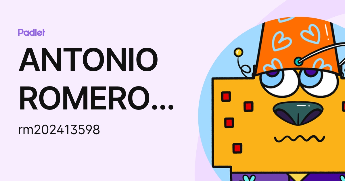 ANTONIO ROMERO MANTILLA (rm202413598) profile | Padlet
