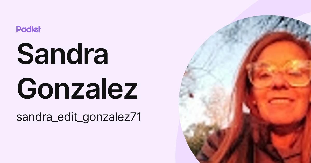 Sandra Gonzalez (sandra_edit_gonzalez71) profile | Padlet
