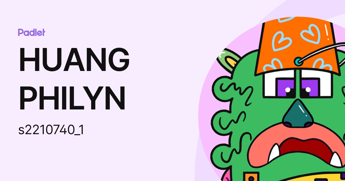 HUANG PHILYN (s2210740_1) profile | Padlet