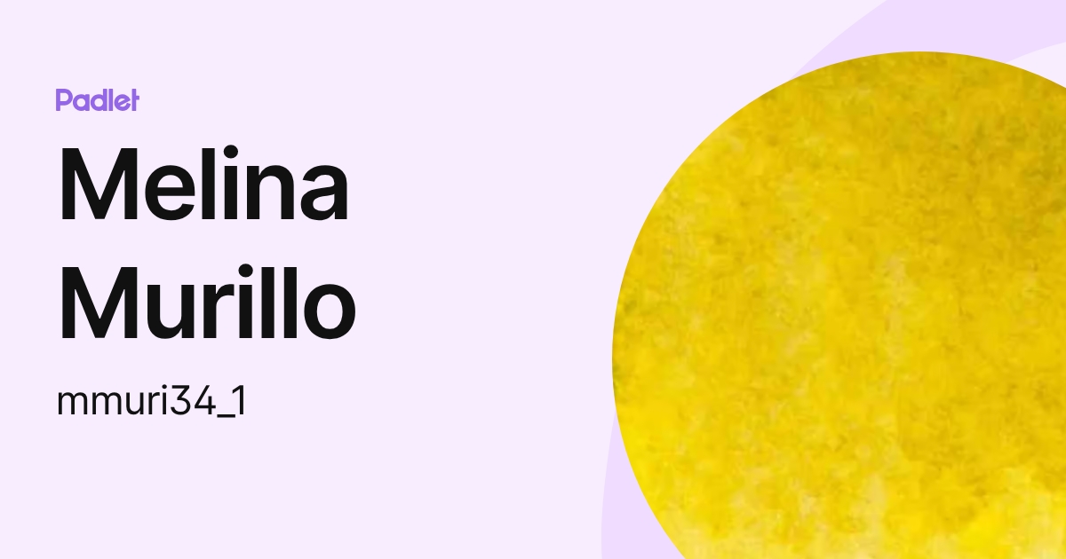 Melina Murillo (mmuri34_1) profile | Padlet