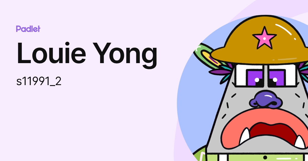 Louie Yong (s11991_2) profile | Padlet