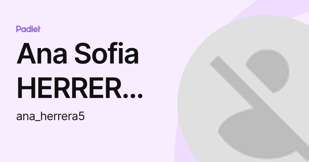 Ana Sofia HERRERA GUAQUETA (ana_herrera5) profile | Padlet