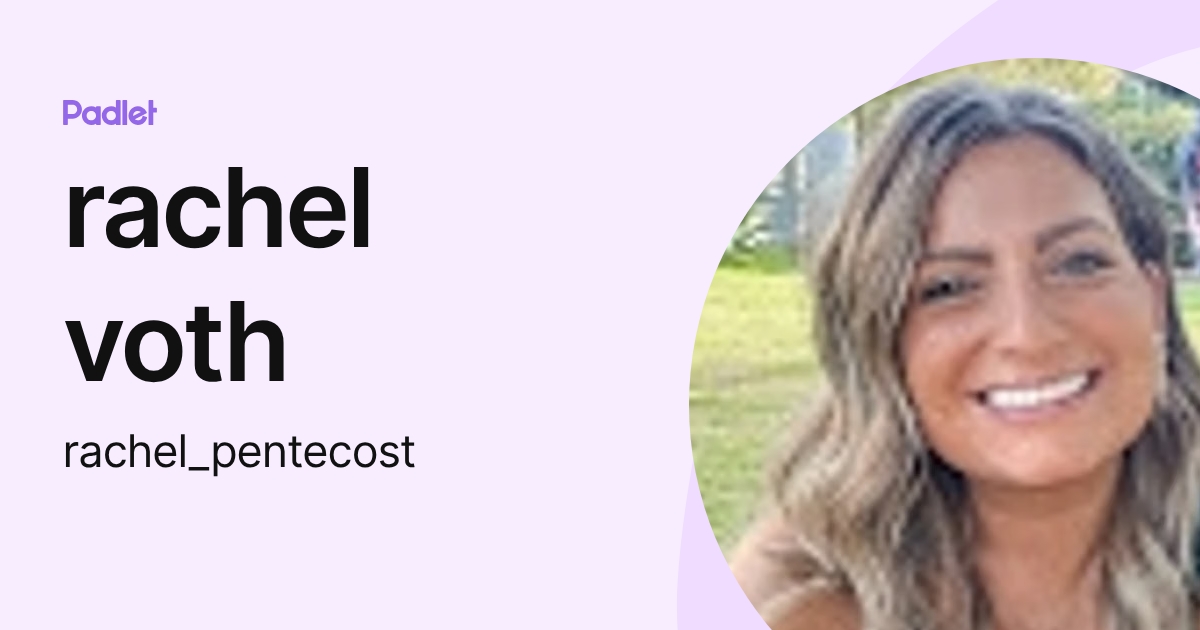 rachel voth (rachel_pentecost) profile | Padlet