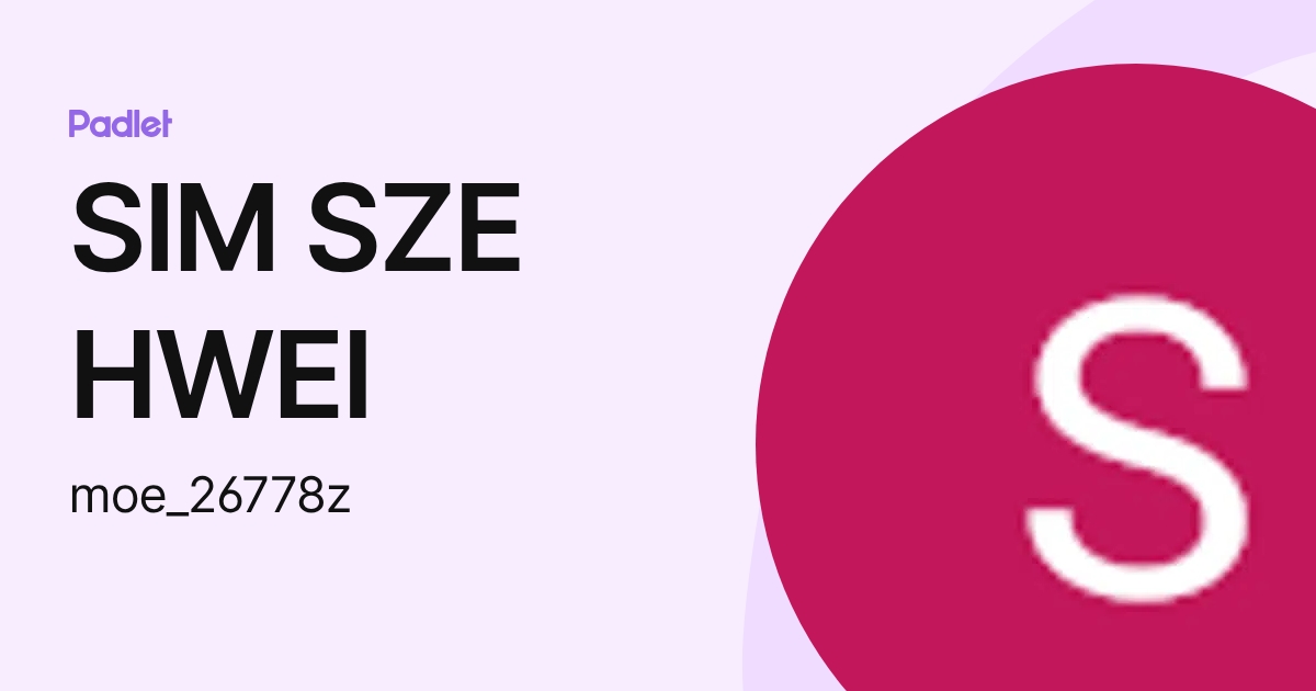 SIM SZE HWEI (moe_26778z) profile | Padlet