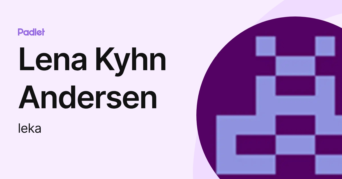 Lena Kyhn Andersen (leka) profile | Padlet