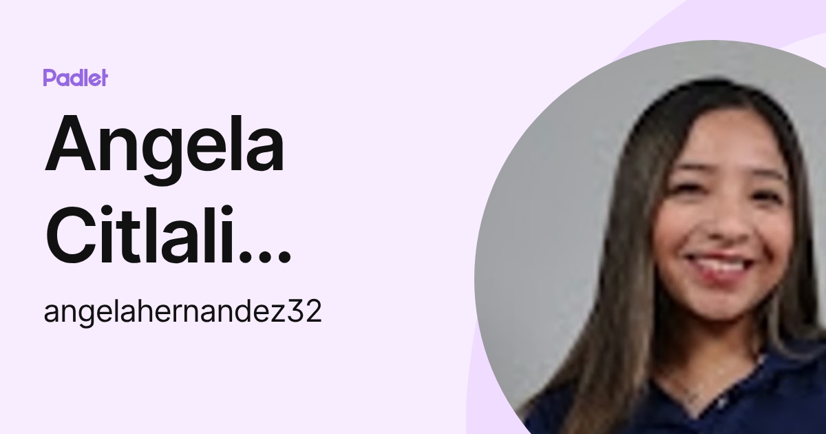 Angela Citlali Hernández Martínez (angelahernandez32) profile | Padlet