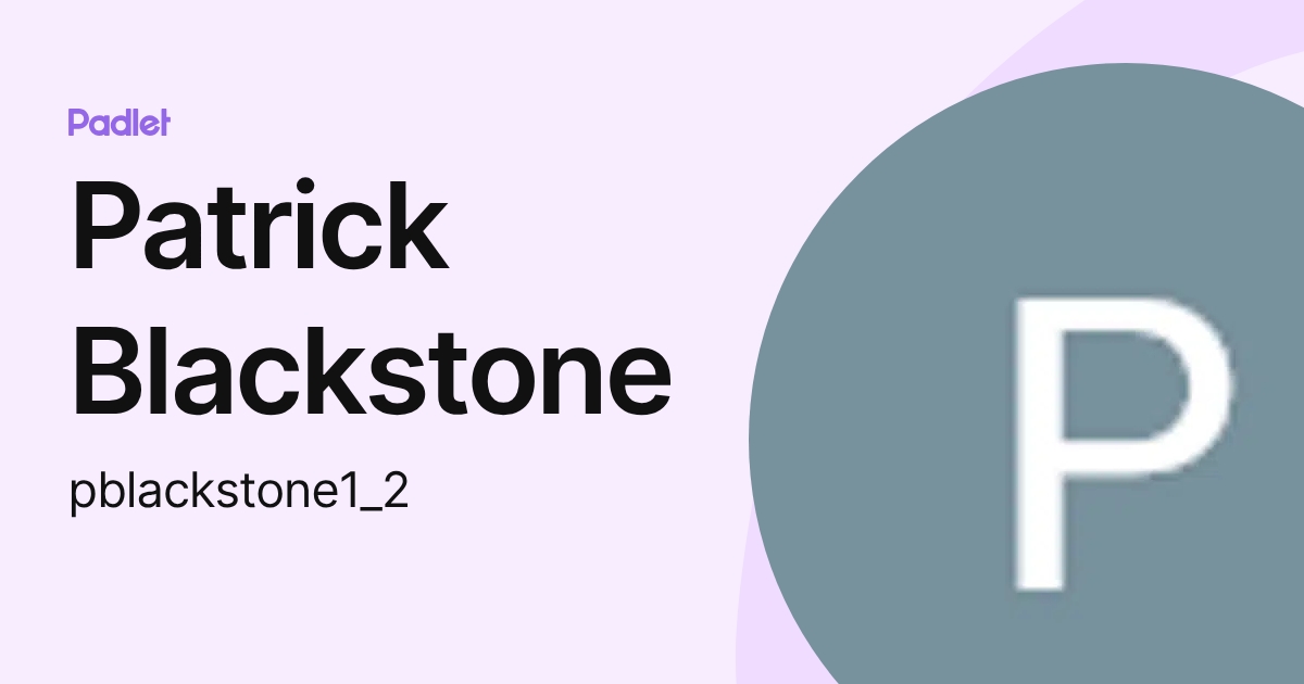 Patrick Blackstone (pblackstone1_2) profile | Padlet
