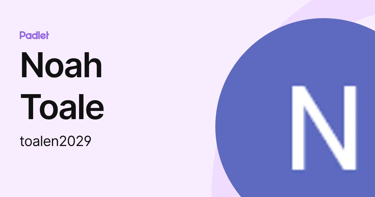 Noah Toale (toalen2029) profile | Padlet