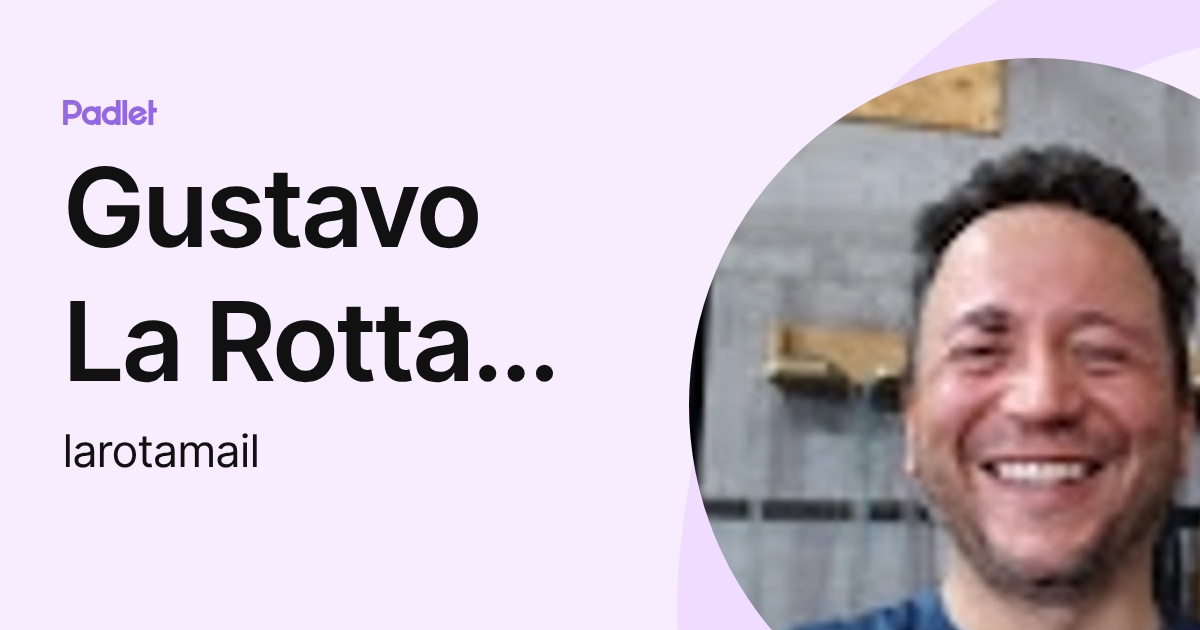 Gustavo La Rotta Amaya (larotamail) profile | Padlet