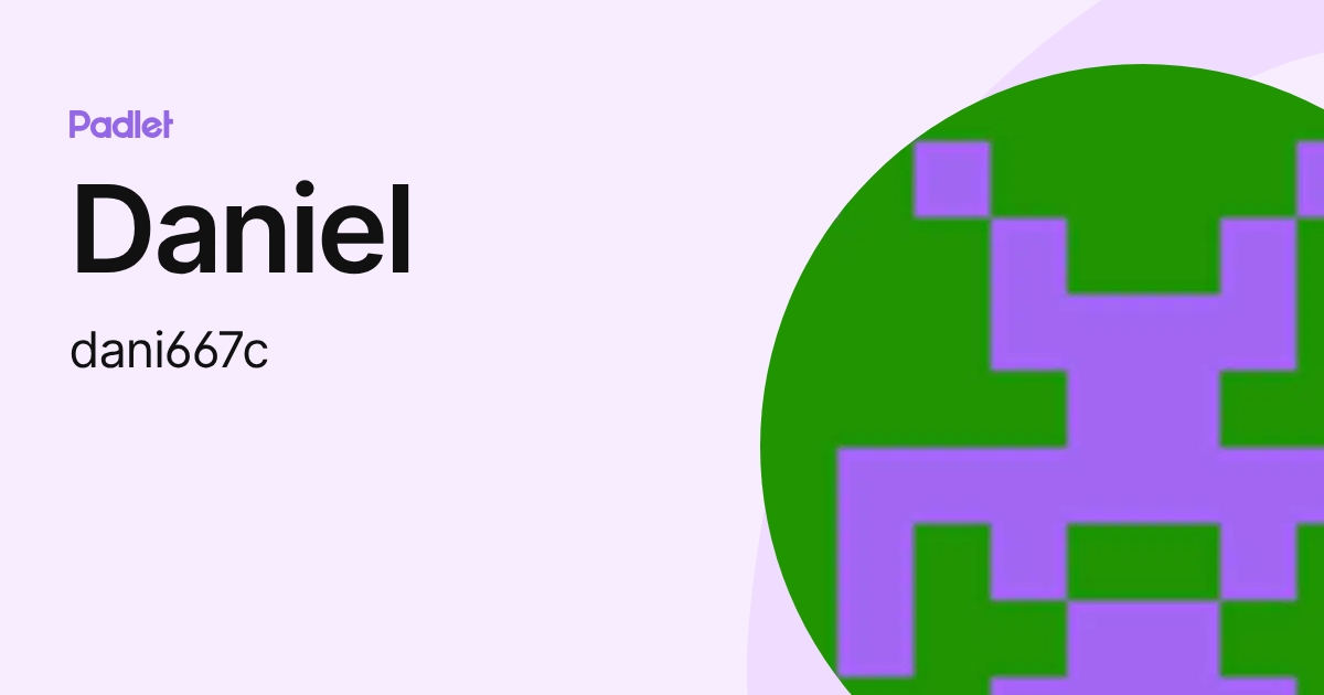 Daniel (dani667c) profile | Padlet