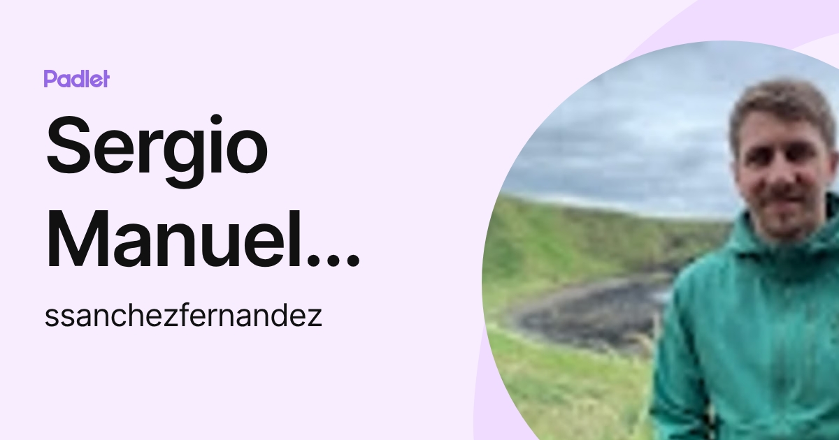 Sergio Manuel Sánchez Fernández (ssanchezfernandez) profile | Padlet