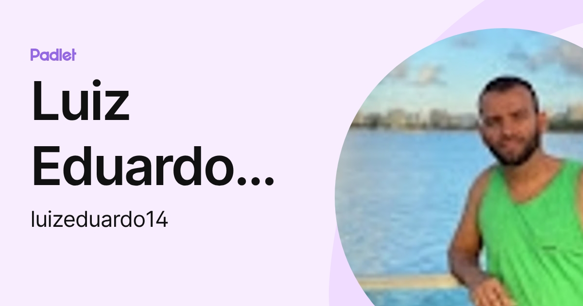 Luiz Eduardo Santos Silva (luizeduardo14) profile | Padlet