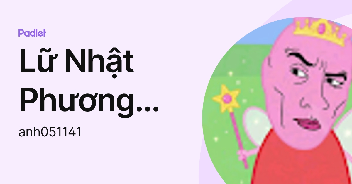 Lữ Nhật Phương Anh (anh051141) profile | Padlet