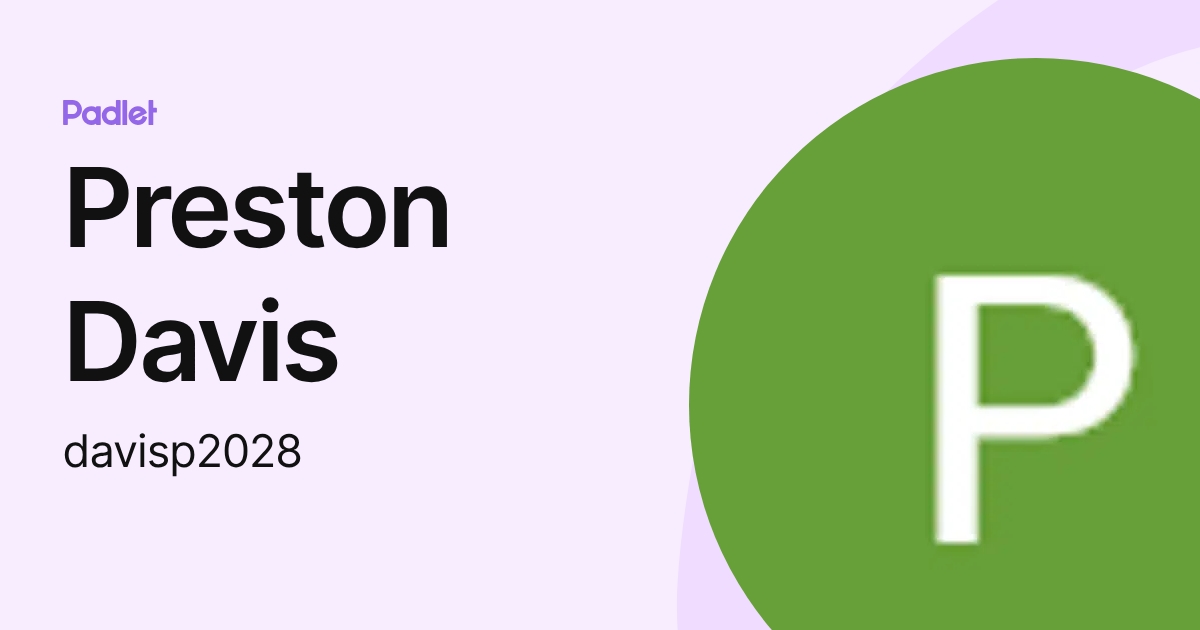 Preston Davis (davisp2028) profile | Padlet