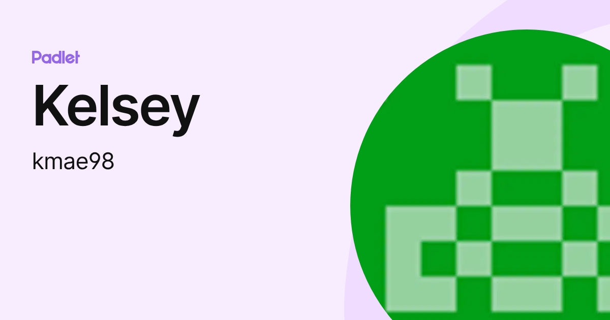Kelsey (kmae98) profile | Padlet