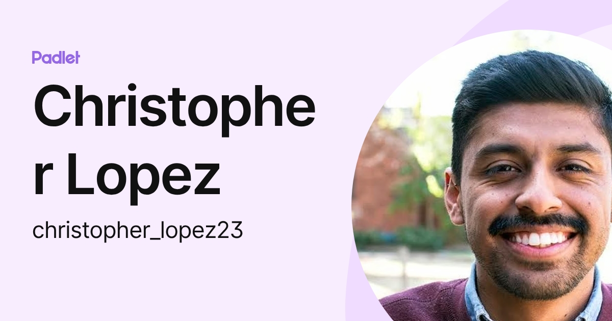 Christopher Lopez (christopher_lopez23) profile | Padlet