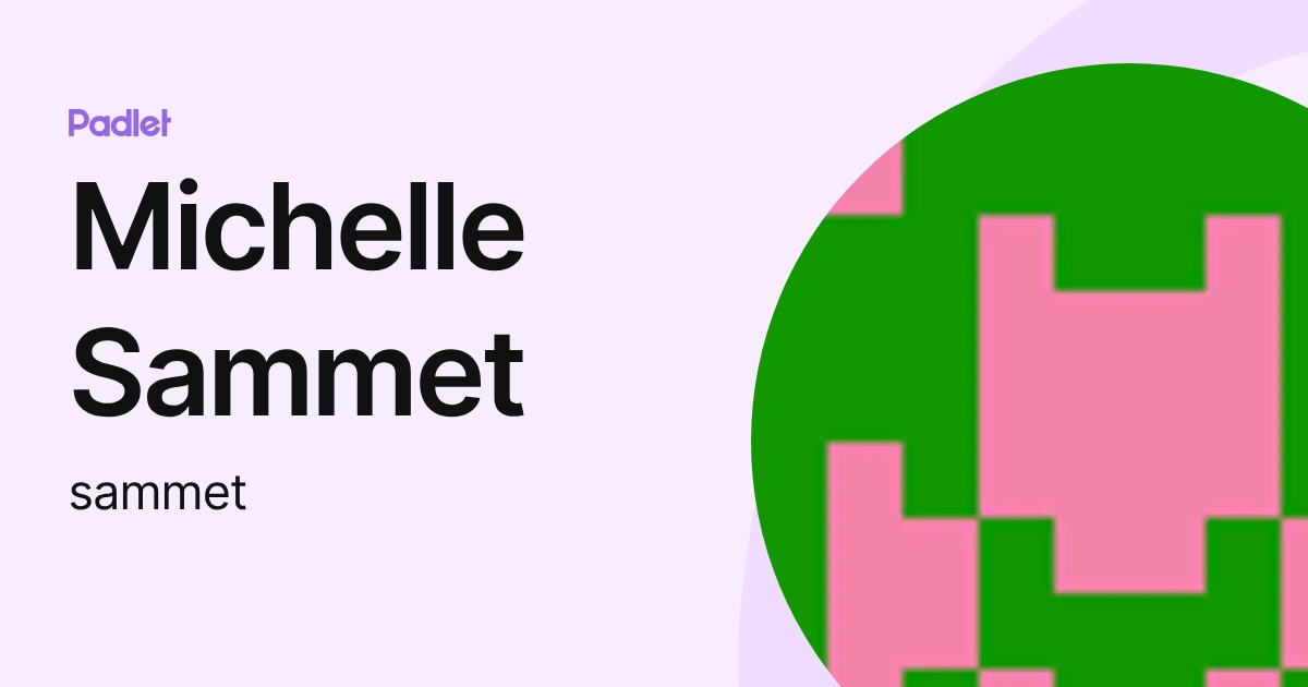 Michelle Sammet (sammet) profile | Padlet