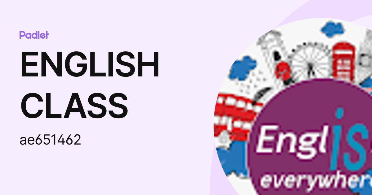ENGLISH CLASS (ae651462) profile | Padlet