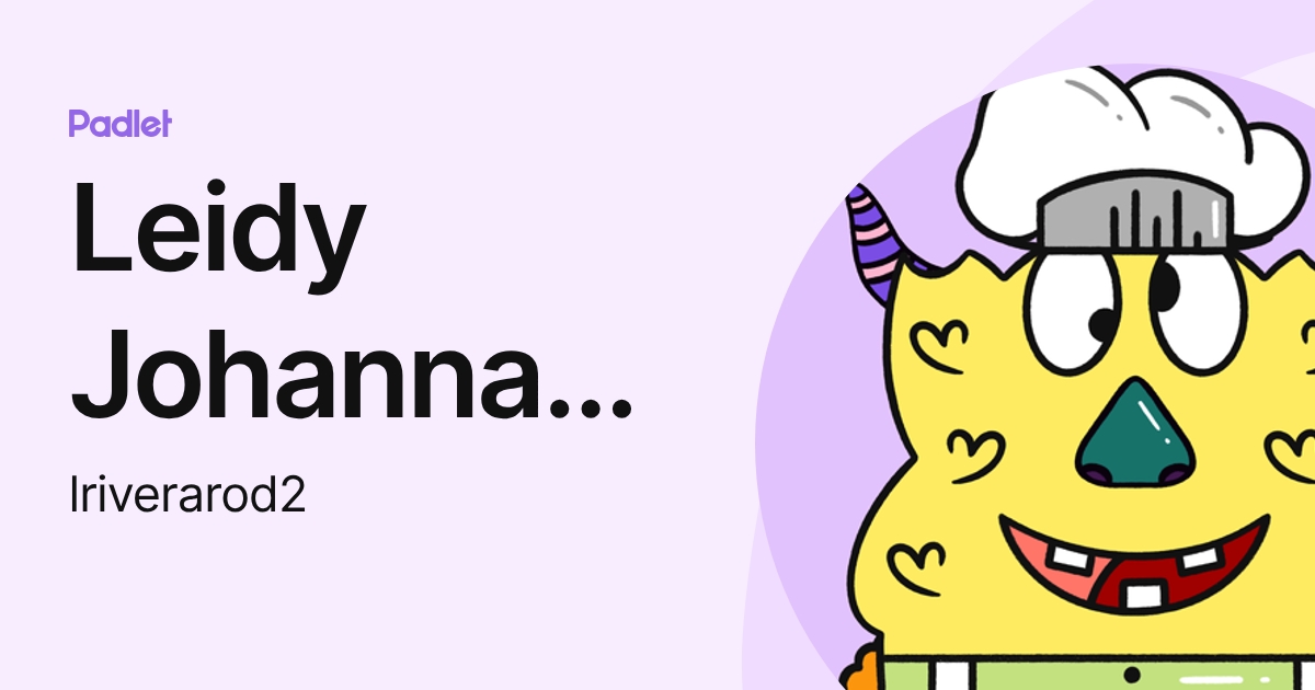 Leidy Johanna Rivera Rodriguez (lriverarod2) profile | Padlet