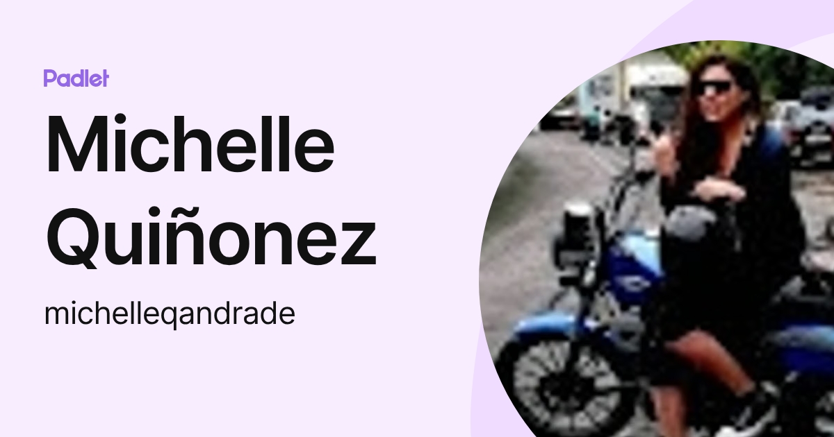 Michelle Quiñonez (michelleqandrade) profile | Padlet