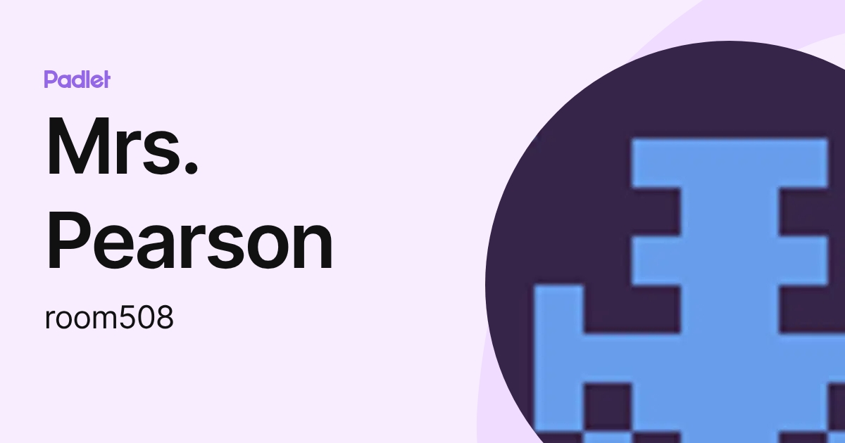 Mrs. Pearson (room508) profile | Padlet