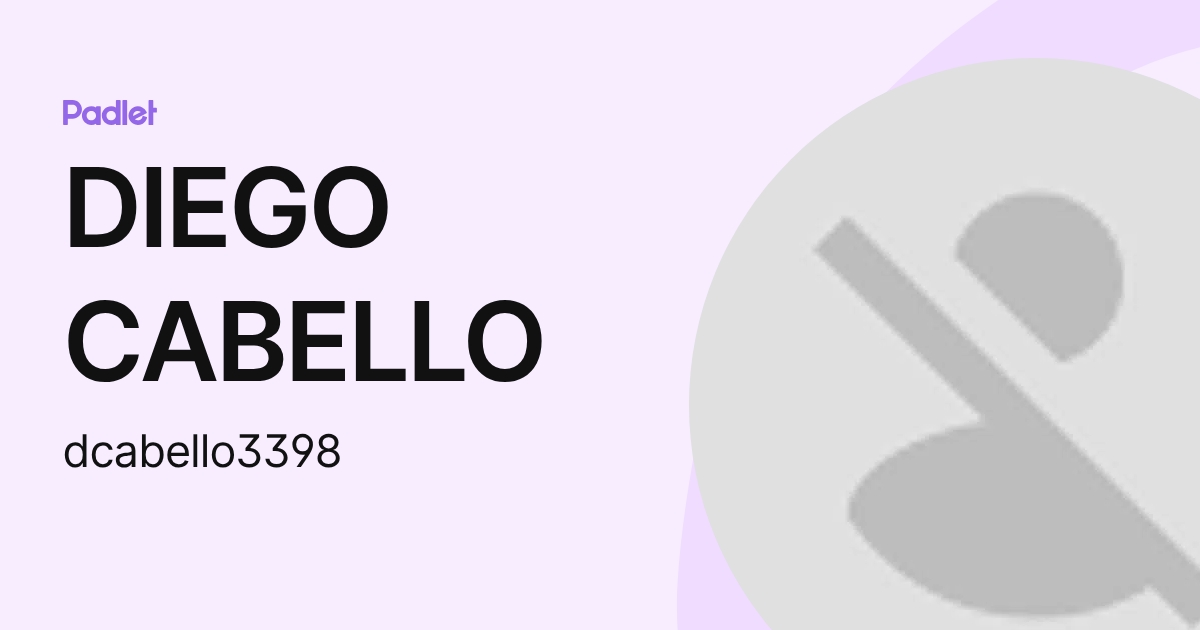 DIEGO CABELLO (dcabello3398) profile | Padlet