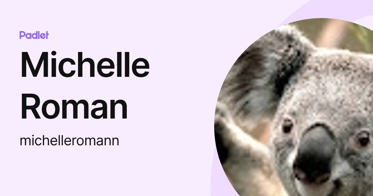 Michelle Roman (michelleromann) profile | Padlet