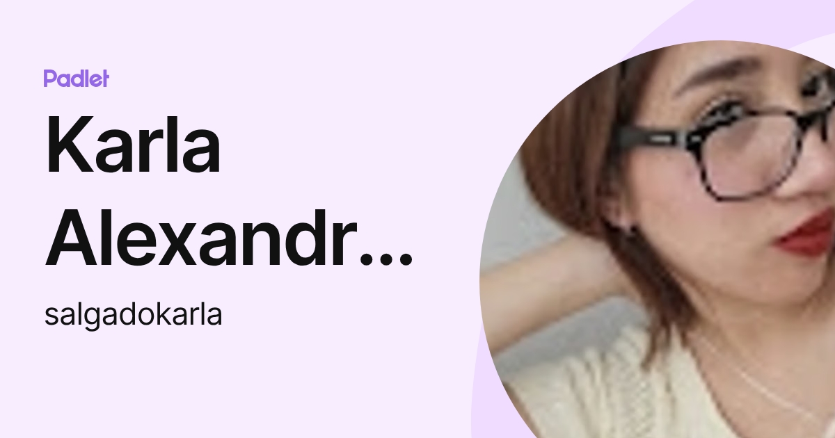 Karla Alexandra Salgado Flores (salgadokarla) profile | Padlet